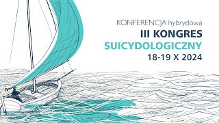 III Kongres Suicydologiczny  Konferencja Hybrydowa  I dzień  18102024 [upl. by Prisilla]