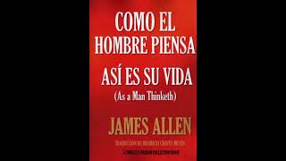 Como un hombre piensa así es su vida James Allen Audiolibro [upl. by Anitsirk]