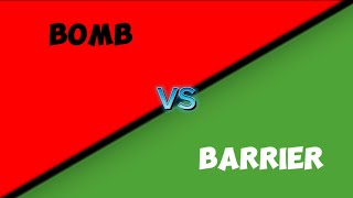 Barrier Vs Bomb full fight [upl. by Airamat]