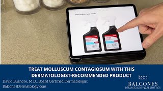 Treat Molluscum Contagiosum With This DermatologistRecommended Product  David Bushore MD FAAD [upl. by Eitsyrc]