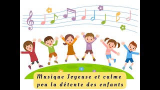 Musique Joyeuse et calme pour la détente des enfants [upl. by Atileda]