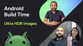 Ultra HDR images  Android Build Time [upl. by Hatch]