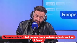 “Je ne vous crois pas”  Cyril Hanouna choqué par la révélation d’un auditeur d’Europe 1 [upl. by Tjaden]