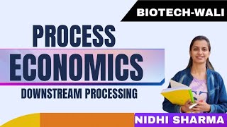 PROCESS ECONOMICS  DOWNSTREAM PROCESSING  BIOTECHWALI AKTUDigitalEducationUP [upl. by Newton368]