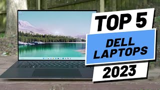 Top 5 BEST Dell Laptops of 2023 [upl. by Gwenn]