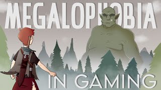 Megalophobia In Gaming [upl. by Marve]