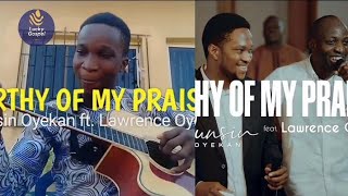 Worthy Of My Praise Dunsin Oyekan Ft Lawrence Oyor COVER dunsinoyekan lawrenceoyor music songs [upl. by Misab]