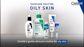 Simple Routine for Oily Skin  CeraVe Skincare [upl. by Droffig]