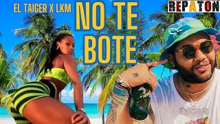 EL TAIGER ❌ LKM ► NO TE BOTE ► REPATON  REPARTO  CUBATON  REGGAETON CUBANO [upl. by Nniw]