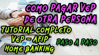 COMO PAGAR VEP AFIP DE OTRA PERSONA POR BANCO HOMEBANKING [upl. by Yadseut]