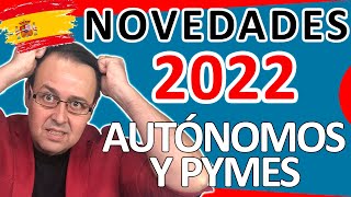 🕒😨Novedades AUTÓNOMOS y Pymes para el 2022  Seguridad Social Impuestos SMI dinero  IMPORTANTE [upl. by Lyon]