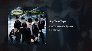 Soy Todo Tuyo  Los Tucanes De Tijuana Audio Oficial [upl. by Notyap]