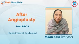 PostPTCA Recovery  Expert Cardiac Care by Dr Harsimranjit Singh  Park Hospital Patiala [upl. by Zetnauq]