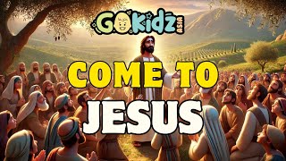 COME TO JESUS  Songs For Kids  Bible Songs  Kids Songs  Sunday School Songs [upl. by Annola]