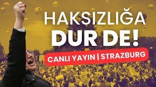 AİHM ve Avrupa Konseyi önünde büyük adalet yürüyüşü  STRAZBURG CANLIYAYIN [upl. by Ttirb182]