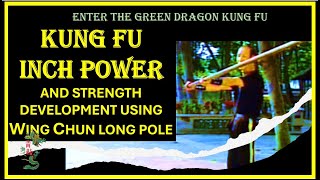 INCH POWER AND STRENGTH DEVELOPMENT  USING WING CHUN LONG POLE [upl. by Akitahs]