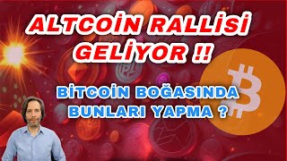 DİKKAT ALTCOİN RALLİSİ GELİYOR  BITCOIN BOĞASINDA BUNLARI YAPMA [upl. by Nosinned59]