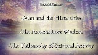 Man and the Hierarchies Ancient Wisdom Lost the Philosophy of Spiritual Activity by Rudolf Steiner [upl. by Desdamonna926]