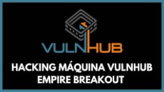 VULNHUB  Resolución de la Máquina EMPIRE BREAKOUT  HACKING ÉTICO CTF [upl. by Cassady]