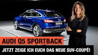 Audi Q5 Sportback 2021 📣 Jetzt zeige ich euch das neue SUVCoupé Review  Test  kein Fahrbericht [upl. by Limak887]