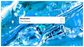 Mosimann  The Groove Extended Mix [upl. by Analahs]