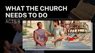 quotWhat the Church Needs To Doquot Acts 8 [upl. by Neelyam]