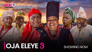 OJA ELEYE Part 3  Latest 2023 Yoruba Movie Starring Peju Ogunmola Ibrahim Chatta Ronke Odusanya [upl. by Fretwell454]