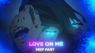 Love on me  Anime Mix AMVEdit Mep part loop 4K Quick edit [upl. by Micah881]