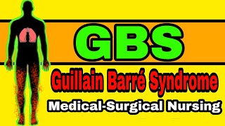 GUILLAIN BARRE SYNDROME GBS MEDICAL SURGICAL NURSING [upl. by Ueihtam]