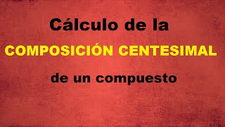 Cálculo de la Composición Centesimal de un Compuesto [upl. by Atsirhc461]