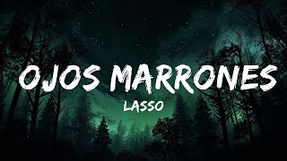 Lasso  Ojos Marrones Lyrics  30mins with Chilling music [upl. by Negaem]