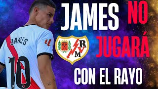 OFICIAL JAMES NO JUGARÁ CON EL RAYO VALLECANO ESTA ES LA RAZÓN [upl. by Anik]