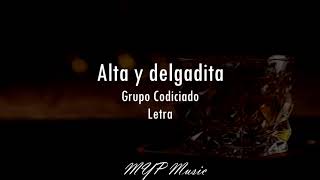 Alta y delgadita Letra Grupo Codiciado 🎶🔥💥 [upl. by Aelgna]