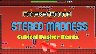 ForeverBound  Stereo Madness Cubical Dasher Remix V2 READ DESC [upl. by Hael]