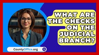 What Are The Checks On The Judicial Branch  CountyOfficeorg [upl. by Suter]