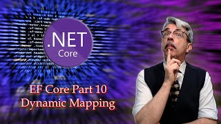 Entity Framework Core Part 10  Dynamic Mapping [upl. by Bazil761]