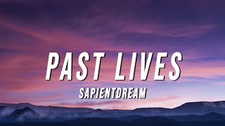 sapientdream  Past Lives Lyrics [upl. by Alah]