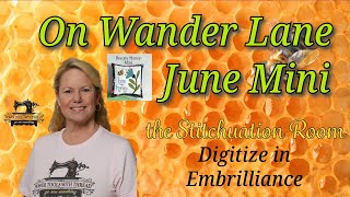 Snapplique Digitizing with Embrilliance On Wander Lane June Mini The Stitchuation Room 3 May 24 [upl. by Sitsuj]