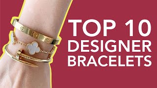 Top 10 Designer Bracelets That Will Never Go Out Of Style [upl. by Banna]