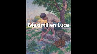 Maximilien Luce [upl. by Yrot]