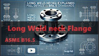 quotLong Weld Neck Flange  Orifice Flange  Explained Full Details ASME B165 Standards  Design Hubquot [upl. by Gilead75]