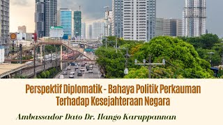 Perspektif Diplomatik  Bahaya Politik Perkauman Terhadap Kesejahteraan Negara [upl. by Ayim]