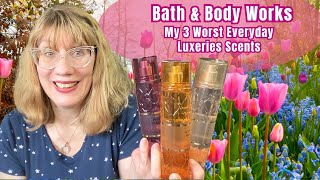 Bath amp Body Works My 3 Worst Everyday Luxeries Scents [upl. by Nonez]