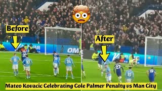 🤯 Mateo Kovacic Celebrating Cole Palmers Penalty vs Manchester City [upl. by Nahsad]