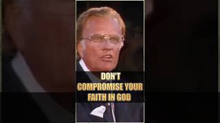 DONT COMPROMISE YOUR FAITH IN GOD  Billy Graham billygraham jesuschrist motivation bible god [upl. by Ashley]