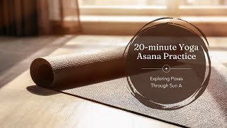 20minute Yoga Asana Practice  Explore Poses Through Sun A [upl. by Herb]