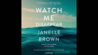 Watch Me Disappear by Janelle Brown read by Kaleo Griffith amp Tavia Gilbert  Audiobook Excerpt [upl. by Nanahs]