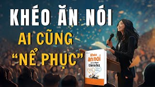 Cách ăn nói Khôn Khéo để ai cũng Nể Phục  SÁCH Khéo ăn nói sẽ có được thiên hạ  Trác Nhã [upl. by Lamraj]