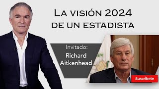 280  2 Dionisio y Richard Aitkenhead La visión 2024 de un estadista Razón de Estado [upl. by Guerra]