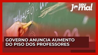 Governo resiste mas anuncia aumento do piso dos professores [upl. by Ainnat63]